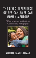 Cover: The Lived Experience of African American Women Mentors - Lexington Books