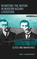 Cover: Rewriting the Nation in Modern Kazakh Literature - Lexington Books