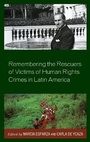 Cover: Remembering the Rescuers of Victims of Human Rights Crimes in Latin America - Lexington Books