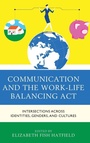 Cover: Communication and the Work-Life Balancing Act - Lexington Books