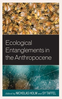 Enlarge image Cover: Ecological Entanglements in the Anthropocene - Lexington Books