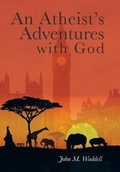 Cover: An Atheist's Adventures with God - Xlibris AU