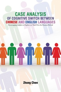 Enlarge image Cover: Case Analysis of Cognitive Switch Between Chinese and English Languages - Xlibris