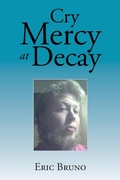 Cover: Cry Mercy at Decay - Xlibris
