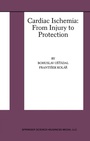 Cover: Cardiac Ischemia: From Injury to Protection - Kluwer Academic Publishers