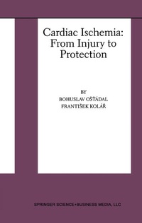 Enlarge image Cover: Cardiac Ischemia: From Injury to Protection - Kluwer Academic Publishers
