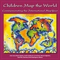 Cover: Children Map the World - Environmental Systems Research Institute Inc.,U.S.