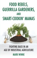 Cover: Food Rebels, Guerrilla Gardeners, and Smart-Cookin' Mamas - Beacon Press