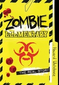 Cover: Zombie Elementary: The Real Story - Tundra Books