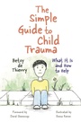Cover: The Simple Guide to Child Trauma - Jessica Kingsley Publishers