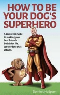 Enlarge image Cover: How to be Your Dog's Superhero - Elite Publishing Academy