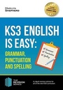 Cover: KS3: English is Easy - Grammar, Punctuation and Spelling. Complete Guidance for the New KS3 Curriculum. Achieve 100% - How2become Ltd