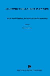 Enlarge image Cover: Economic Simulations in Swarm: Agent-Based Modelling and Object Oriented Programming - Springer