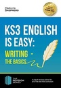 Cover: KS3: English is Easy - Writing (the Basics). Complete Guidance for the New KS3 Curriculum - How2become Ltd
