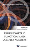Cover: Trigonometric Functions And Complex Numbers: In Mathematical Olympiad And Competitions - World Century