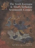 Cover: The Tenth Karmapa & Tibet's Turbulent Seventeenth Century - Serindia Publications, Inc