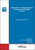 Cover: Mathematik 1 f&uuml;r Bauingenieure Vorlesung und &Uuml;bungen TU Wien - TU-MV Media Verlag