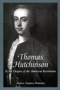 Cover: Thomas Hutchinson and the Origins of the American Revolution - New York University Press