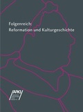 Cover: Folgenreich: Reformation und Kulturgeschichte - Arbeitskreis selbst&auml;ndiger Kultur-Inst.