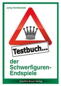 Cover: Testbuch der Schwerfiguren-Endspiele - Beyer, Joachim, Verlag