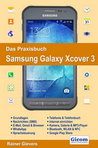 Abbildung von: Das Praxisbuch Samsung Galaxy Xcover 3 - Handbuch für Einsteiger - Gievers, Rainer