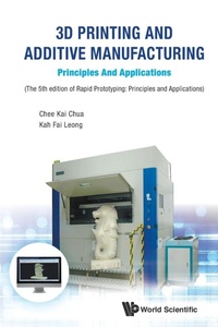 Enlarge image Cover: 3d Printing And Additive Manufacturing: Principles And Applications - Fifth Edition Of Rapid Prototyping - World Scientific Publishing Co Pte Ltd