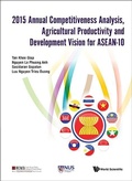 Cover: 2015 Annual Competitiveness Analysis, Agricultural Productivity And Development Vision For Asean-10 - World Scientific Publishing Co Pte Ltd