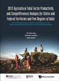 Cover: 2015 Agricultural Total Factor Productivity And Competitiveness Analysis For States And Federal Territories And Five Regions Of India: Annual Competitiveness Update And Evidence On The Agricultural Development Models For Selected Indian States - World Scientific Publishing Co Pte Ltd