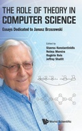 Cover: Role Of Theory In Computer Science, The: Essays Dedicated To Janusz Brzozowski - World Scientific Publishing Co Pte Ltd