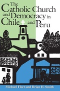 Cover: The Catholic Church and Democracy in Chile and Peru - University of Notre Dame Press