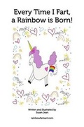 Cover: Every Time I Fart, a Rainbow is Born! - Blurb