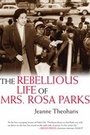 Cover: The Rebellious Life Of Mrs. Rosa Parks - Beacon Press