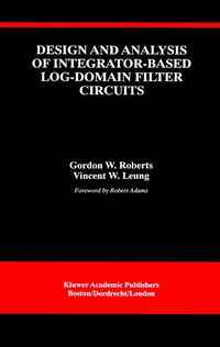 Enlarge image Cover: Design and Analysis of Integrator-Based Log-Domain Filter Circuits - Kluwer Academic Publishers