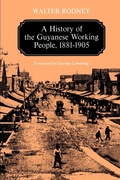 Cover: A History of the Guyanese Working People, 1881-1905 - Johns Hopkins University Press
