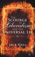 Cover: The Scourge of Liberalism and the Universal Lie - iUniverse