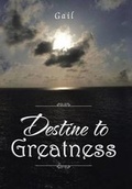 Cover: Destine to Greatness - AUTHORHOUSE