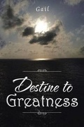 Cover: Destine to Greatness - AUTHORHOUSE