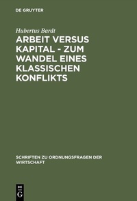 Abbildung von: Arbeit versus Kapital - Zum Wandel eines klassischen Konflikts - De Gruyter Oldenbourg