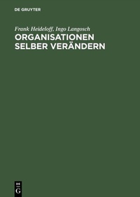 Abbildung von: Organisationen selber verändern - De Gruyter Oldenbourg