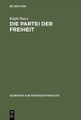 Cover: Die Partei der Freiheit - De Gruyter Oldenbourg