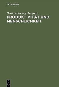 Abbildung von: Produktivität und Menschlichkeit - De Gruyter Oldenbourg