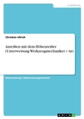 Cover: Anreissen mit dem Hoehenreisser (Unterweisung Werkzeugmechaniker / -in) - GRIN Verlag