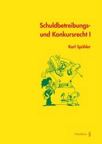Abbildung von: Schuldbetreibungs- und Konkursrecht I - Schulthess Juristische Medien