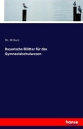 Cover: Bayerische Blaetter fuer das Gymnasialschulwesen - Hansebooks