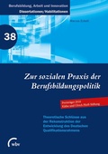 Cover: Zur sozialen Praxis der Berufsbildungspolitik - wbv Media