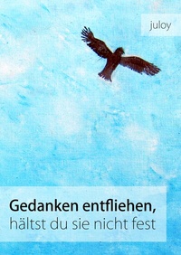 Abbildung von: Gedanken entfliehen, hältst du sie nicht fest - BoD - Books on Demand