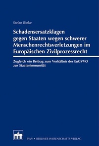 Abbildung von: Schadensersatzklagen gegen Staaten wegen schwerer Menschenrechtsverletzungen im Europäischen Zivilprozessrecht - Berliner Wissenschafts-Verlag