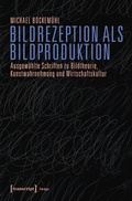 Cover: Bildrezeption als Bildproduktion - transcript