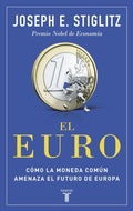 Cover: El euro : c&oacute;mo la moneda com&uacute;n amenaza el futuro de Europa - Taurus