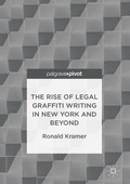 Cover: The Rise of Legal Graffiti Writing in New York and Beyond - Palgrave Macmillan